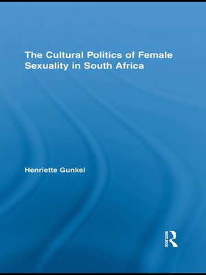 cover image of The Cultural Politics of Female Sexuality in South Africa